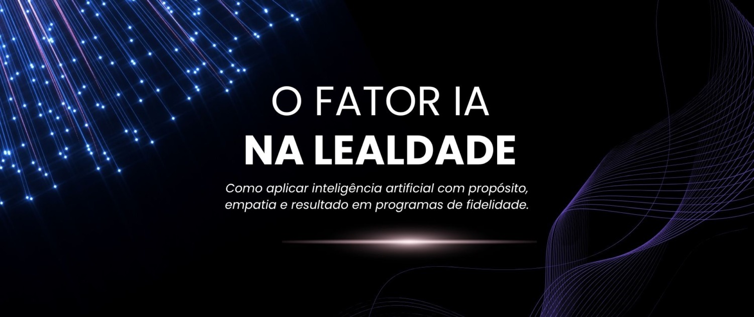 [E-book gratuito] O Fator IA na Lealdade: do hype à prática com personalização em escala e empatia real