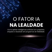 [E-book gratuito] O Fator IA na Lealdade: do hype à prática com personalização em escala e empatia real